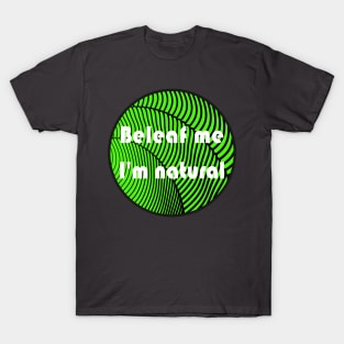 Beleaf me I'm natural T-Shirt